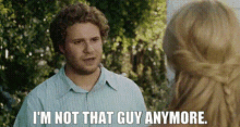 Knocked Up Ben Stone GIF - Knocked Up Ben Stone Im Not That Guy Anymore GIFs