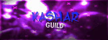a purple background with the words kashiar guild in blue