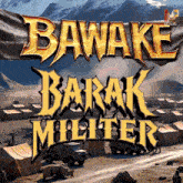 a poster that says ' bawake barak militer ' at the top