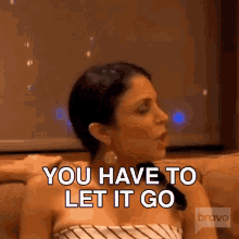 You Have To Let It Go Real Housewives Of New York GIF - You Have To Let It Go Real Housewives Of New York Rhony GIFs