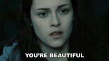 Youre Beautiful Bella Swan GIF - Youre Beautiful Bella Swan Kristen Stewart GIFs