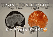 trying to sleep brain is like overthinking day time night time