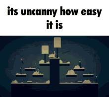 a screenshot of a video game with the words " its uncanny how easy it is "