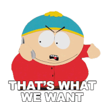 Thats What We Want Eric Cartman Sticker - Thats What We Want Eric Cartman South Park Stickers