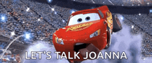 a picture of lightning mcqueen from the movie cars with the words let 's talk joanna below it