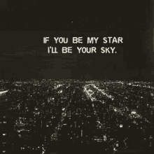 If You Be My Star Ill Be Your Sky GIF - If You Be My Star Ill Be Your Sky GIFs