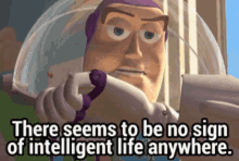 Buzz Lightyear Toy Story GIF - Buzz Lightyear Toy Story No Sigh Of Intelligent Life GIFs