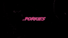 the word porkies is written in pink letters on a black background .