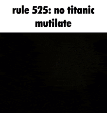 rule 525 : no titanic mutilate is written on a blue background
