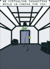 a cartoon of a man standing in a room with the words me virtualing insanities while im coming for you