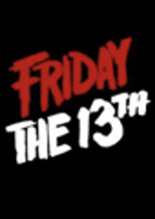 a black background with the words friday the 13th in red and white letters