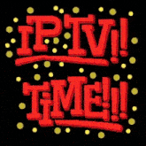 a sign that says iptv time in red letters
