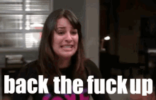 Back The Fuck Up GIF - Lea Michele Back Up Back The Fuck Up GIFs