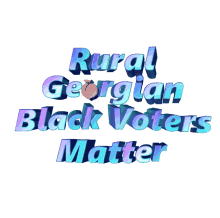 rural georgian black voters matter black votes matter rural georgia rural georgian
