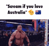 a picture of a wrestler that says scream if you love australia