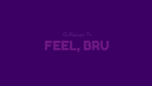 a purple background with the words " a reason to feel bru "