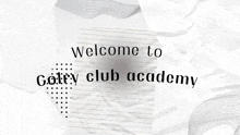 a piece of paper with the words welcome to golfy club academy on it