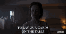 To Lay Our Cards On The Table Queen Elizabeth Ii GIF - To Lay Our Cards On The Table Queen Elizabeth Ii Claire Foy GIFs