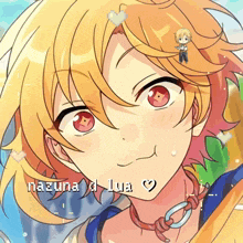a close up of a cartoon character with the name nazuna lua