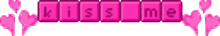 a pink banner that says `` kiss me '' with pink hearts around it .
