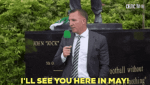 Brendan Rodgers Br Celtic Fc See You Here In May GIF