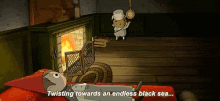 a cartoon character is laying in front of a fireplace with the words twisting towards an endless black sea