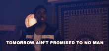 Tomorrow Aint Promised To No Man Tupac GIF