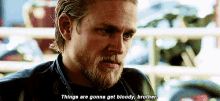 Sons Of Anarchy Things Are Gonna Get Bloody GIF - Sons Of Anarchy Things Are Gonna Get Bloody Brother GIFs