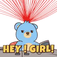 a cartoon of a teddy bear saying " hey ! girl "
