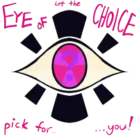 a drawing of an eye with the words " let the choice pick for you " above it