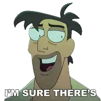 a cartoon character says i 'm sure there 's in front of a white background