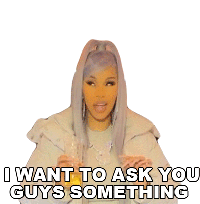 I Want To Ask You Guys Something Cardi B Sticker - I Want To Ask You Guys Something Cardi B I Have A Question Stickers