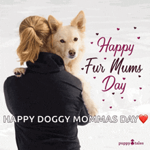 a woman holding a dog in her arms with the words happy fur mums day