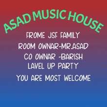 asap music house from the jsf family room owner-mr.asad co owner-barish level up party you are most welcome