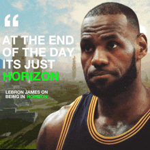 a basketball player with a quote about lebron james on being in horizon