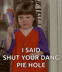 Kid I Said Shut Your Dang Pie Hole GIF - Kid I Said Shut Your Dang Pie Hole Angry GIFs