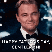 a man in a tuxedo and bow tie is smiling and saying happy father 's day , gentlemen !