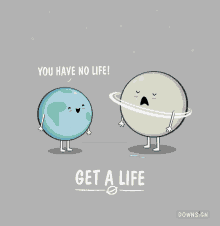 Downsign Get A Life GIF - Downsign Get A Life Planet GIFs