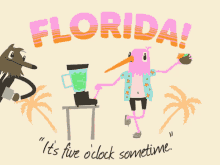 It'S Five O'Clock Sometime GIF - Florida Drunk Blender GIFs