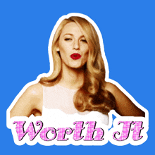 a picture of a woman with the words worth it written on it