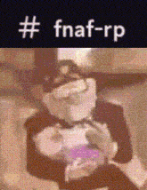 a picture of a cartoon character with the hashtag fnaf-rp on the bottom .