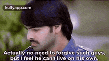 Actually No Need To Forgive Such Guys,But I Feel He Can'T Live On His Own..Gif GIF - Actually No Need To Forgive Such Guys But I Feel He Can'T Live On His Own. Ready GIFs