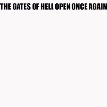 the gates of hell open once again with a brick wall