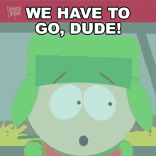 We Have To Go Dude Kyle Broflovski GIF - We Have To Go Dude Kyle Broflovski South Park GIFs