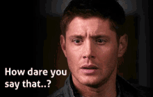 How Dare You GIF - How Dare You Say That GIFs