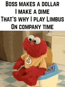 elmo is sitting on a potty with the words boss makes a dollar