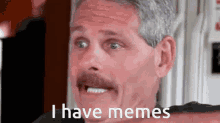 I Have Memes Meme GIF - I Have Memes Meme Memes GIFs