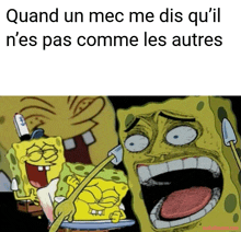 a cartoon of spongebob and patrick with the caption quand un mec me dis qu'il n'es pas comme les autres