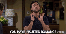 You Have Insulted Romance Insulted GIF