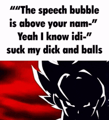 a speech bubble that says " the speech bubble is above your nam- "